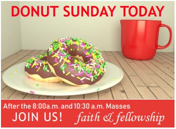 Donut Sunday-Sept 3 Join us for fellowship after Masses on Sunday